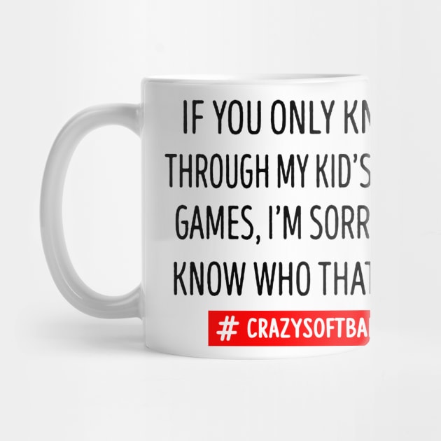 If You Only Know Me Through My Kid's Softball Mom by gotravele store